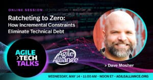 Ratcheting to Zero with Dave Mosher – Agile Tech Talks