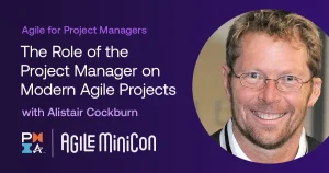 Promotional graphic on a dark purple background for an Agile MiniCon session. Text reads: “Agile for Project Managers. The Role of the Project Manager on Modern Agile Projects with Alistair Cockburn.” On the right is a circular headshot of a smiling man wearing glasses. PMI and Agile MiniCon logos appear at the bottom left.