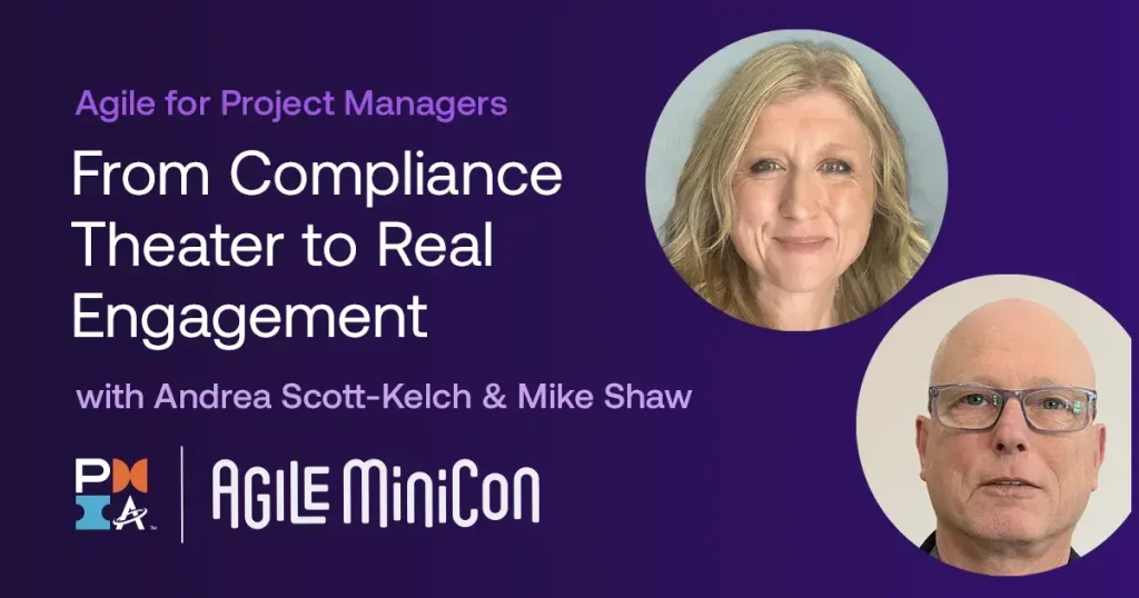 Promotional graphic on a dark purple background for an Agile MiniCon session. Text reads: “Agile for Project Managers. From Compliance Theater to Real Engagement with Andrea Scott-Kelch & Mike Shaw.” Two circular headshots appear on the right: a smiling blonde woman at the top and a bald man wearing glasses below. PMI and Agile MiniCon logos appear at the bottom left.