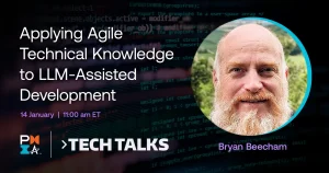 Agile Tech Talks – Applying Agile Technical Knowledge to LLM-Assisted Development with Bryan Beecham