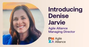 Introducing Denise Jarvie, Agile Alliance Managing Director